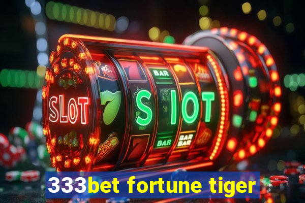 333bet fortune tiger