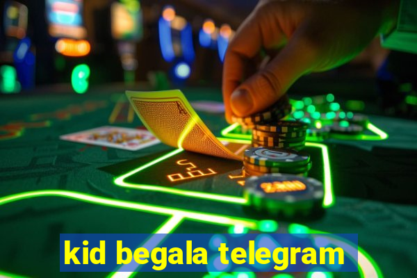 kid begala telegram