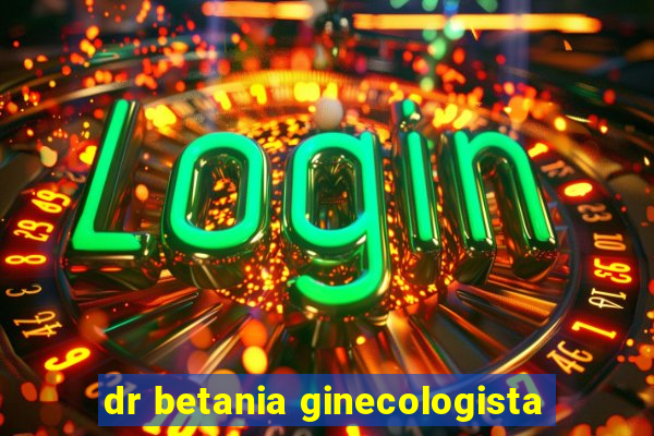 dr betania ginecologista