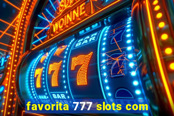 favorita 777 slots com