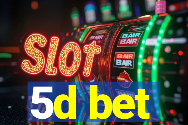 5d bet