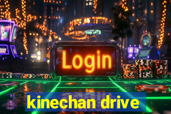 kinechan drive