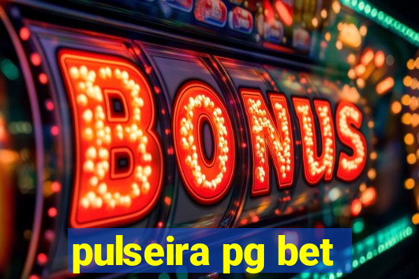 pulseira pg bet