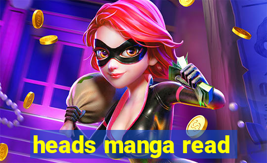 heads manga read