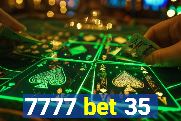 7777 bet 35