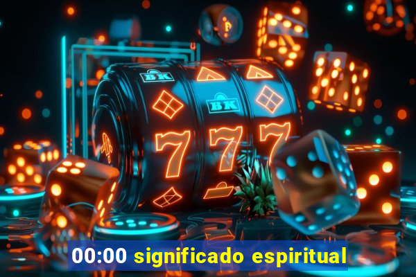 00:00 significado espiritual