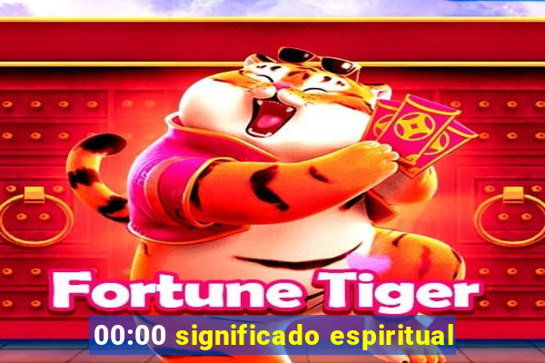 00:00 significado espiritual