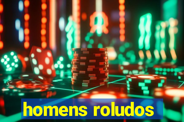 homens roludos