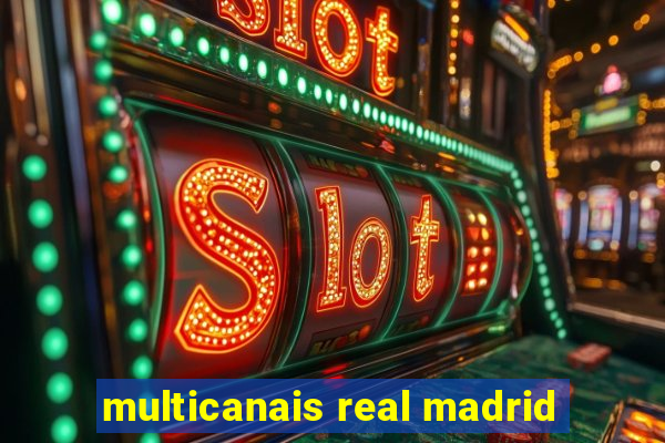 multicanais real madrid