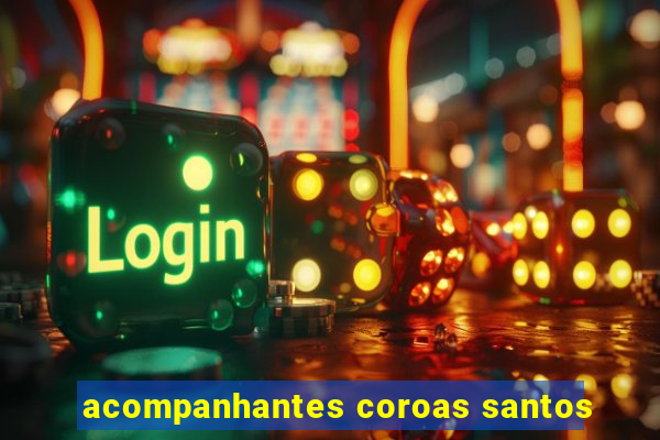 acompanhantes coroas santos