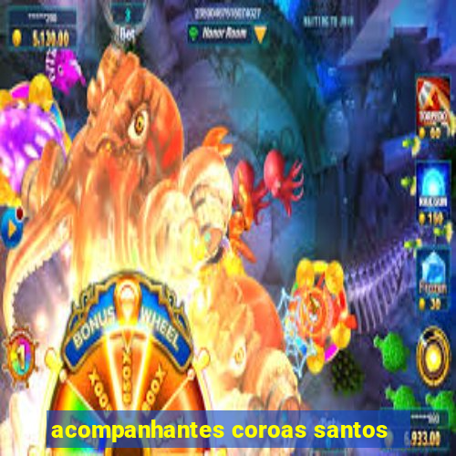 acompanhantes coroas santos