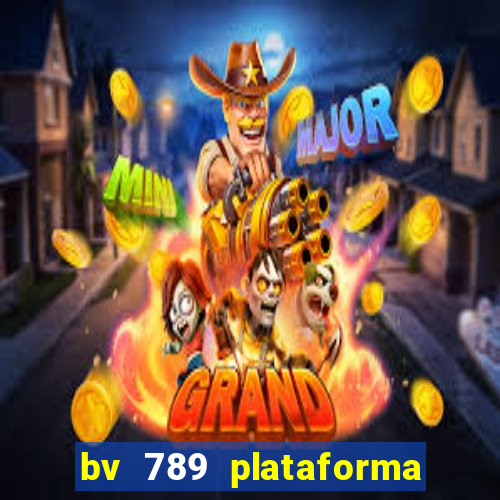 bv 789 plataforma de jogos