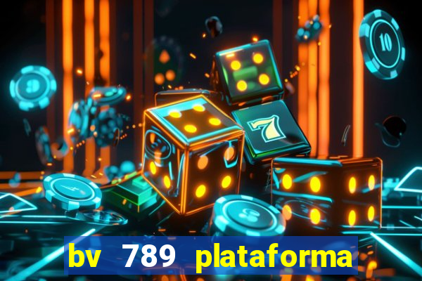 bv 789 plataforma de jogos