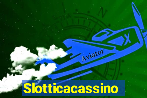 Slotticacassino