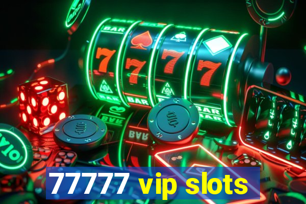 77777 vip slots