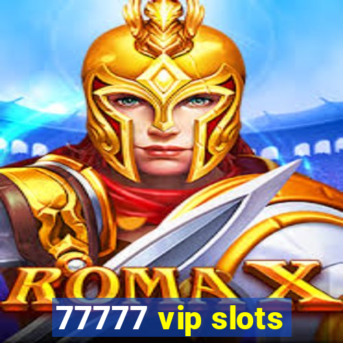 77777 vip slots