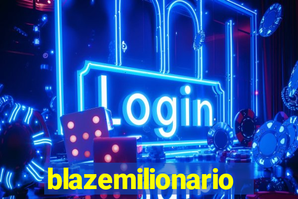 blazemilionario