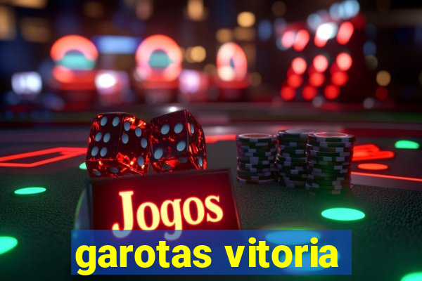 garotas vitoria