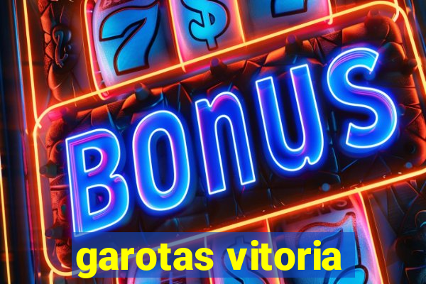 garotas vitoria