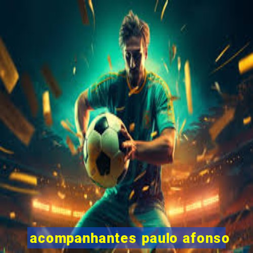 acompanhantes paulo afonso