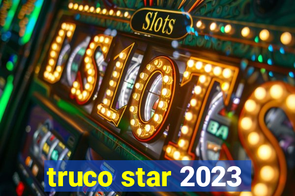 truco star 2023