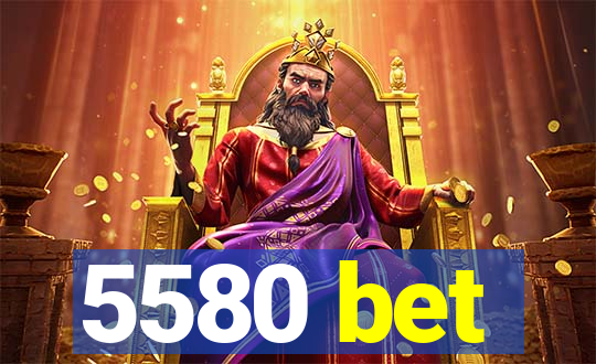 5580 bet