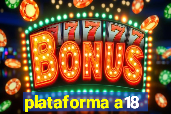 plataforma a18