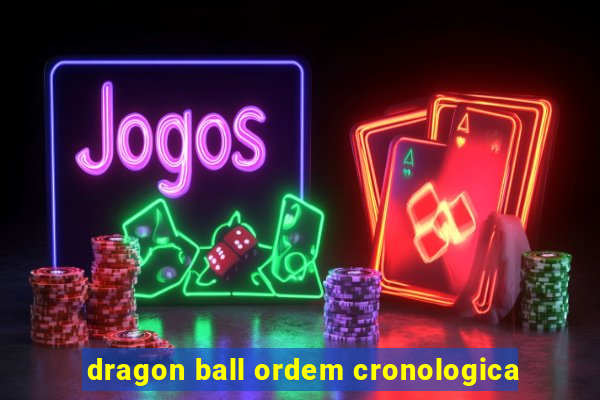 dragon ball ordem cronologica