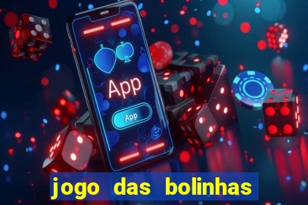 jogo das bolinhas que ganha dinheiro