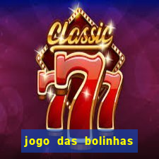 jogo das bolinhas que ganha dinheiro