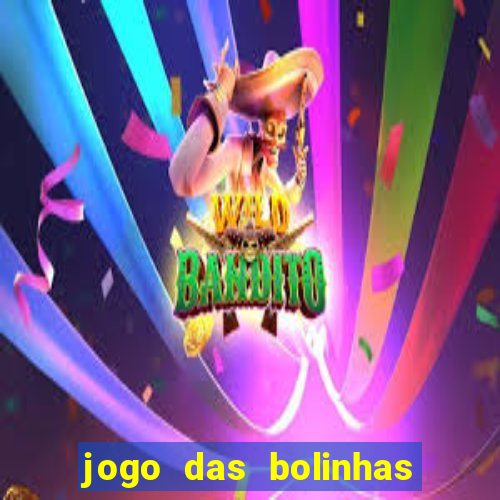 jogo das bolinhas que ganha dinheiro