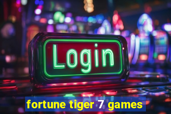 fortune tiger 7 games