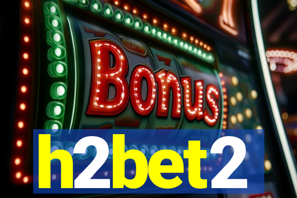 h2bet2