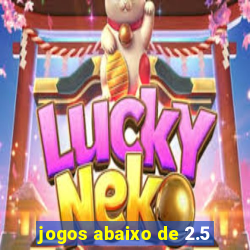 jogos abaixo de 2.5