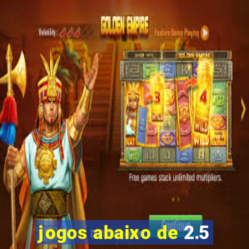 jogos abaixo de 2.5