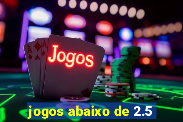 jogos abaixo de 2.5