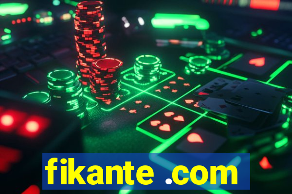 fikante .com