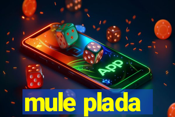 mule plada