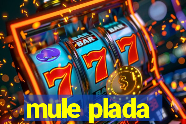 mule plada