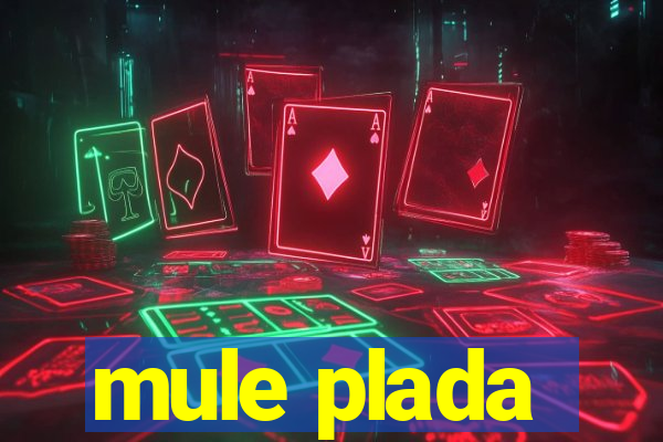 mule plada