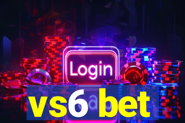 vs6 bet