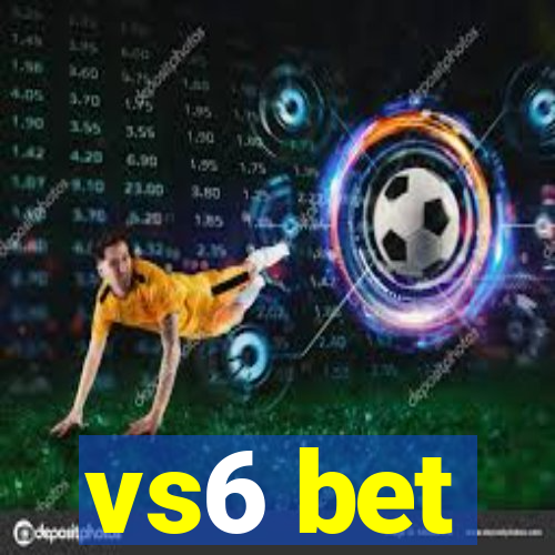 vs6 bet