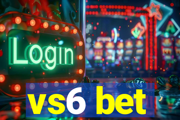 vs6 bet