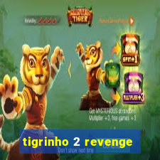 tigrinho 2 revenge