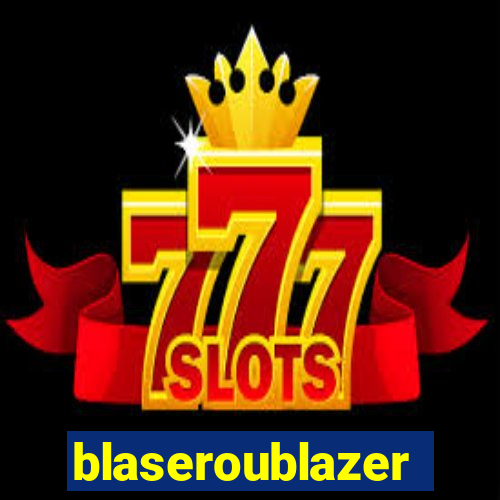 blaseroublazer