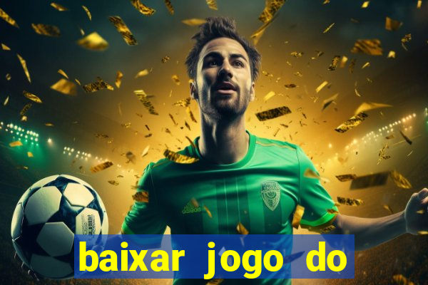 baixar jogo do tigrinho plataforma nova