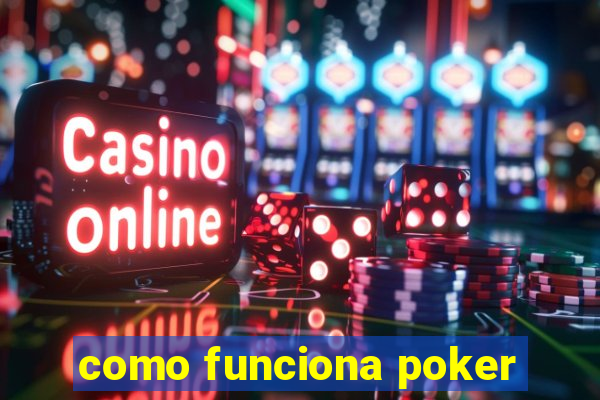 como funciona poker