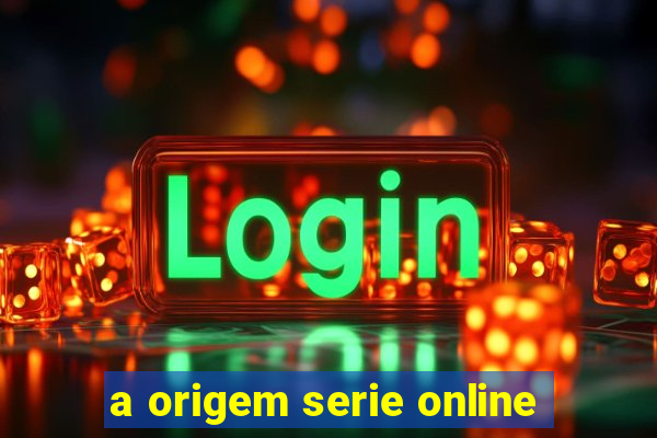 a origem serie online