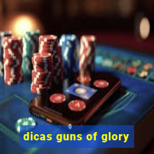 dicas guns of glory