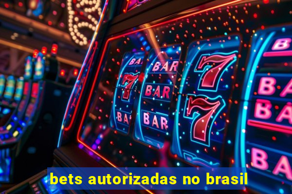 bets autorizadas no brasil